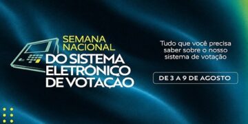 TSE realiza primeira Semana Nacional do Sistema Eletrônico de Votação entre 3 e 9 de agosto